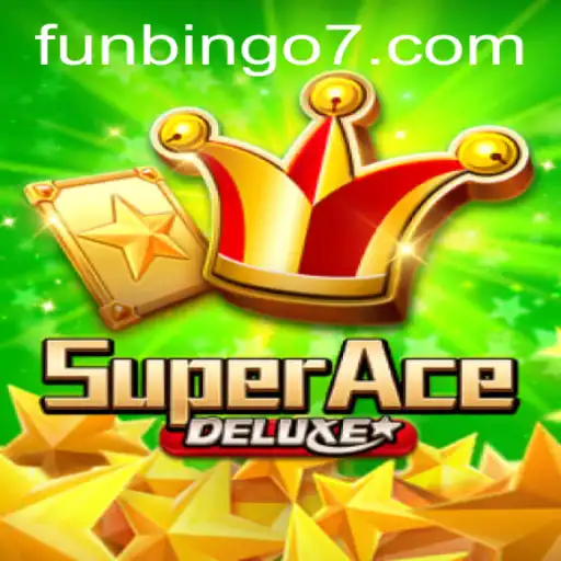 Discover SuperAceDeluxe: The Ultimate FunBingo Challenge